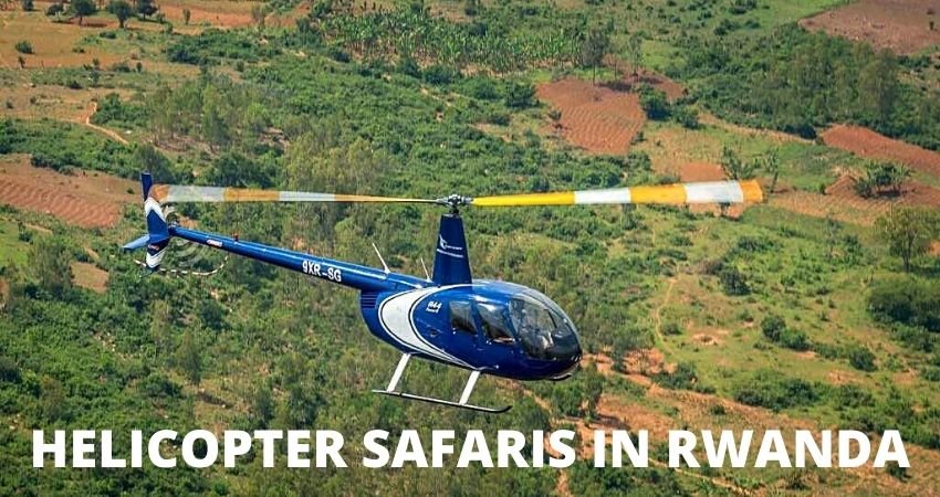 Helicopter Safaris In Rwanda