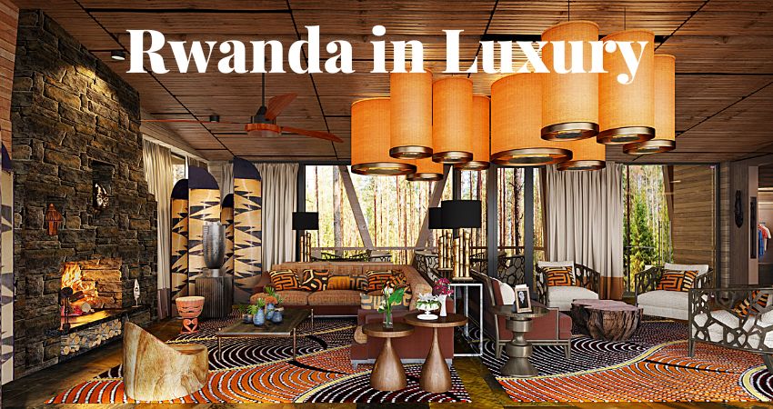 Rwanda In Luxury